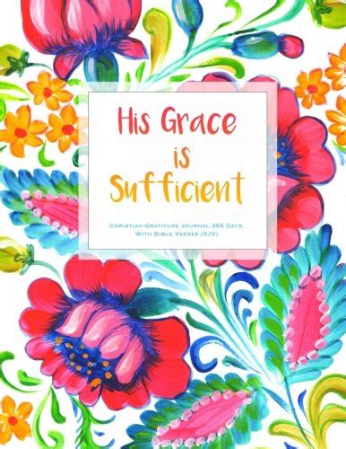 Read His Grace Is Sufficient  Christian Gratitude Journal 365 Days With Bible Verses Kjv Xl 85 X 11 Pink Watercolor Flowers Cover By Not A Book