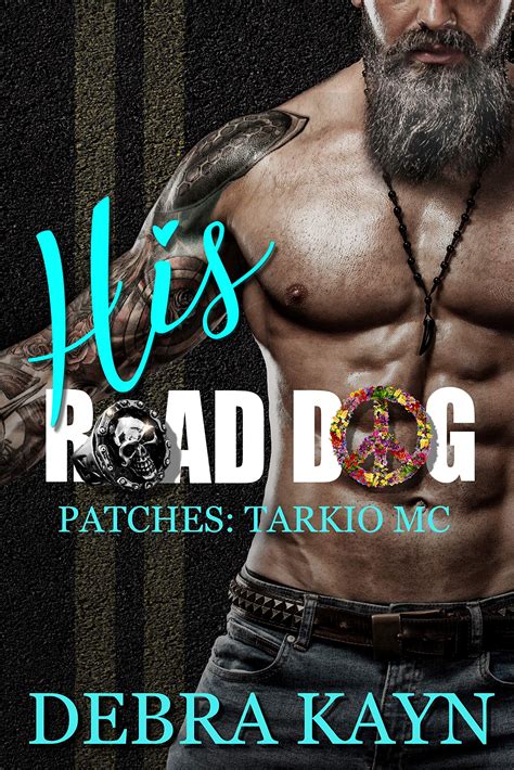 Read His Road Dog Patches Tarkio Mc 1 By Debra Kayn