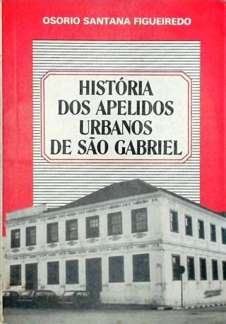 História dos apelidos urbanos de são gabriel. - Il breve manuale delle previsioni sulla gestione del denaro dei mercati a termine e.