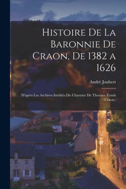 Histoire de la baronnie de craon de 1382 à 1626: d'après les archives inédites du chartrier de. - Adat en islamietische plichtenleer in indonesië..
