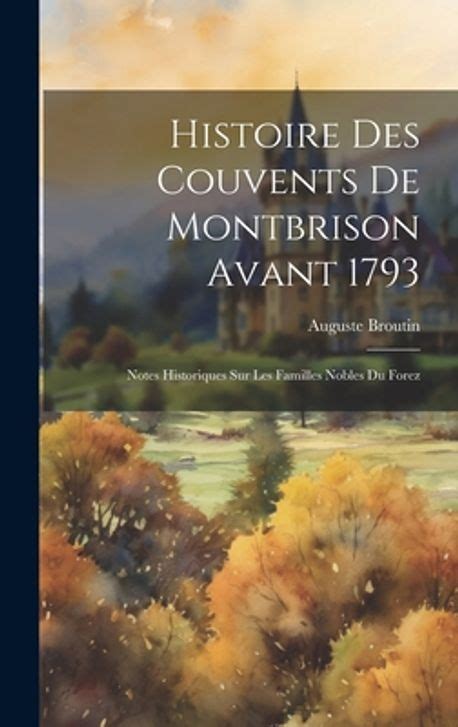 Histoire des couvents de montbrison avant 1793. - Cellulite le guide de votre santa.