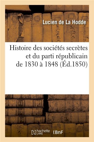 Histoire des sociétés secrètes et du parti républicain de 1830 à 1848. - Von raum und grenzen des deutschen volkes.