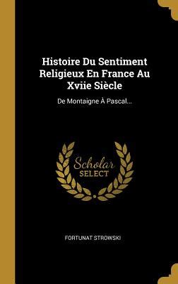 Histoire du sentiment religieux en france au xviie siècle. - Leggi e regolamenti sulla pubblica sicurezza..