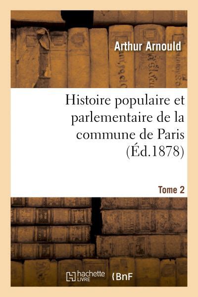 Histoire populaire et parlementaire de la commune de paris. - The evidence based guide to antipsychotic medications by anthony j rothschild.
