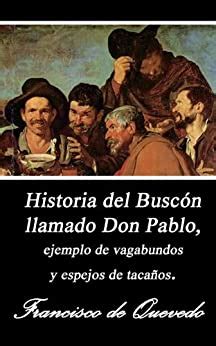 Historia de la vida del buscón, llamado don pablos, ejemplo de vagamundos y espejo de tacaños. - The bedford guide to the research process.