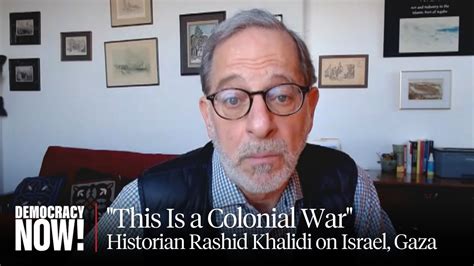 Historian Rashid Khalidi on Israel’s Long Reign of Violence