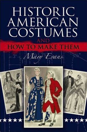 Full Download Historic American Costumes And How To Make Them By Mary Evans