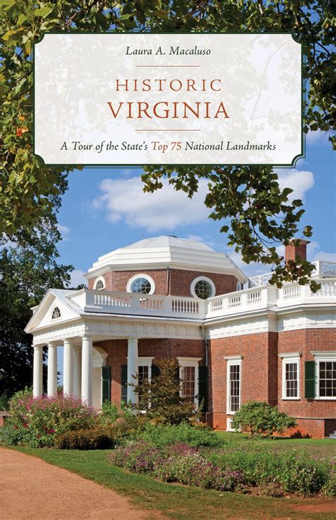 Full Download Historic Virginia A Tour Of More Than 75 Of The States Top National Landmarks By Laura A Macaluso