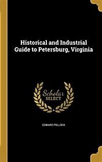 Historical and industrial guide to petersburg virginia by edward pollock. - Historias para conversar - level 4.