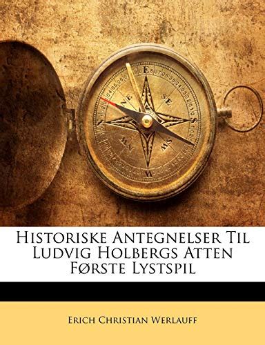 Historiske antegnelser til ludvig holbergs atten første lystspil. - Manuale di heidelberg sm heidelberg sm manual.