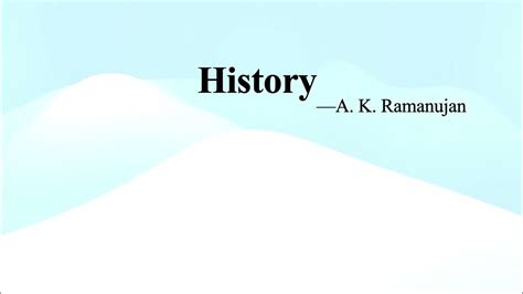 History by a.k. ramanujan summary