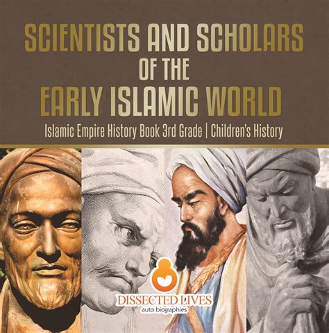 History of the Early Islamic World for Kids: Scientists and ...