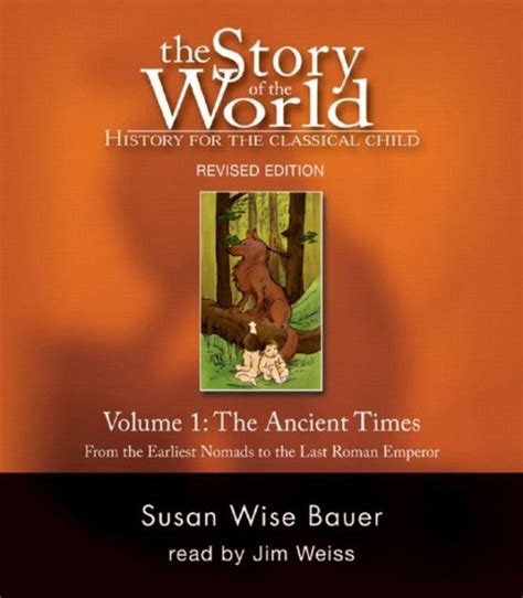Read Online History For The Classical Child Ancient Times Volume 1 From The Earliest Nomads To The Last Roman Emperor Revised Second Edition Vol 1 Story Of The World By Susan Wise Bauer