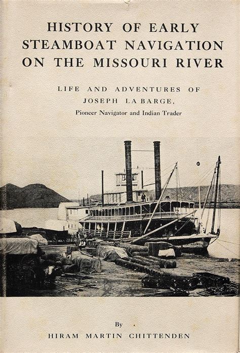 Full Download History Of Early Steamboat Navigation On The Missouri River Life And Adventures Of Joseph La Barge Volumes 1  2 1903 By Hiram Martin Chittenden
