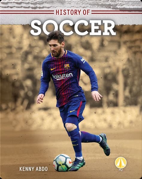 Read Online History Of Soccer By Kenny Abdo