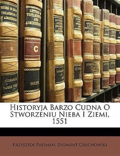 Historyja barzo cudna o stworzeniu nieba i ziemi, 1551. - Nederlands raadselboek uit de zestiende eeuw.