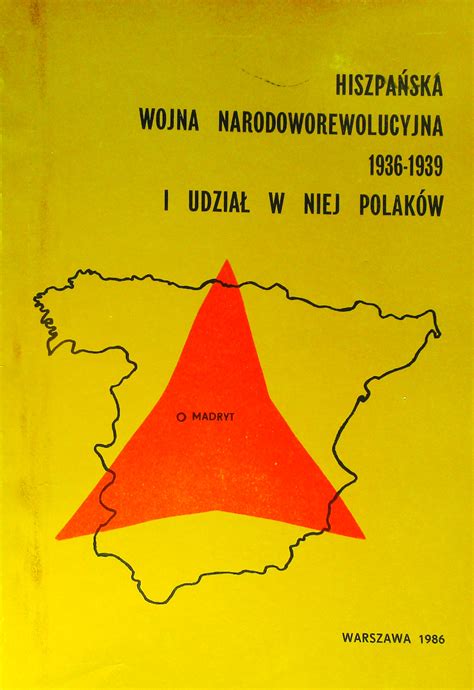 Hiszpańska wojna narodoworewolucyjna, 1936 1939 i udział w niej polaków. - History and systems of psychology study guide.