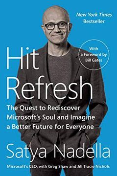 Download Hit Refresh The Quest To Rediscover Microsofts Soul And Imagine A Better Future For Everyone By Satya Nadella