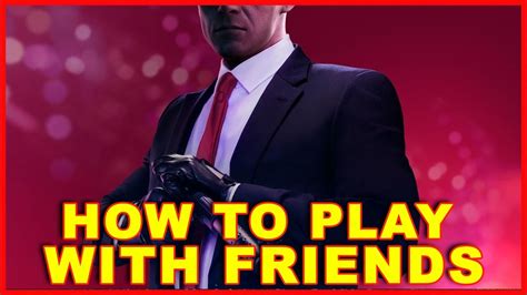 Hitman 2: How to Play With Friends Multiplayer Online. 