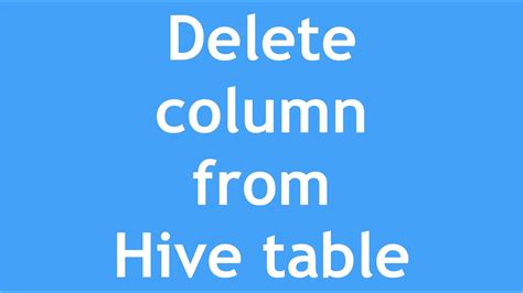 Hive Tutorial - 23 : Delete column from Hive Table - YouTube