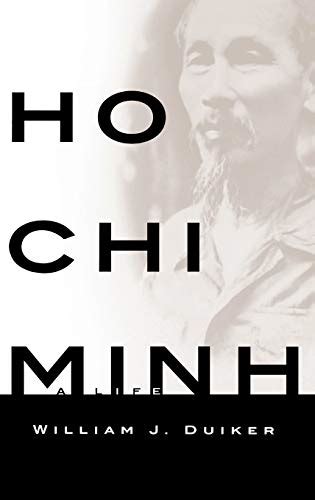 Read Ho Chi Minh A Life By William J Duiker