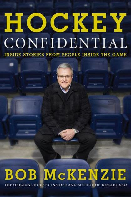Read Online Hockey Confidential Inside Stories From People Inside The Game By Bob Mckenzie
