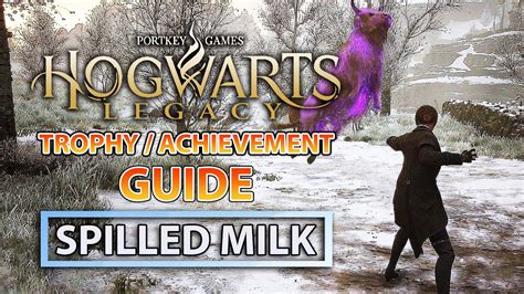 Hogwarts Legacy: How To Complete Spilled Milk Achievement