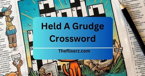 Hold a grudge Crossword Clue Wordplays.com