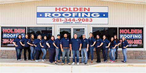 Holden roofing. The Holden Roofing family has been recognized as one of the strongest names in the roofing industry since 1961. Servicing Houston and surrounding areas. With thousands of satisfied customers to back the reputation we are so proud of today, we strive to treat each customer as if they are our only one, and each roofing job as if it was a job on ... 