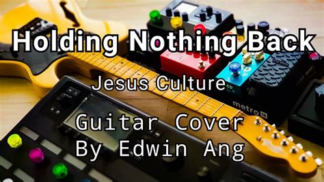 Holding Nothing Back (Jesus Culture) - Guitar Cover - YouTube