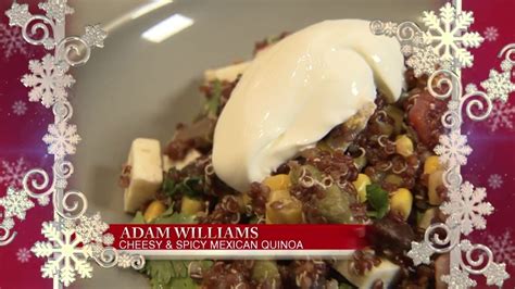 Holiday Helping: Adam Williams’ Cheesy & Spicy Mexican Quinoa