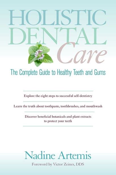Download Holistic Dental Care The Complete Guide To Healthy Teeth And Gums By Nadine Artemis