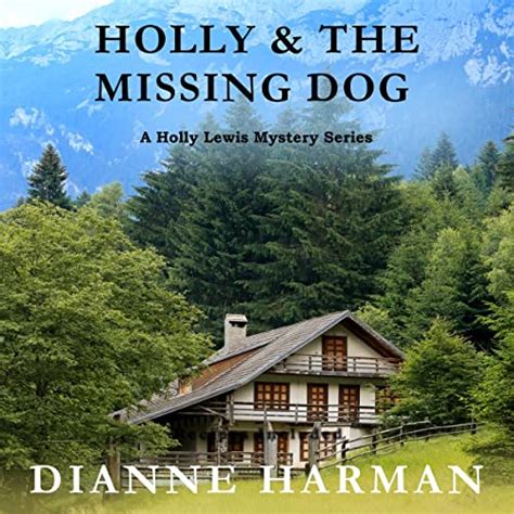 Download Holly And The Missing Dog A Holly Lewis Mystery Holly Lewis Mystery Series Book 4 By Dianne Harman