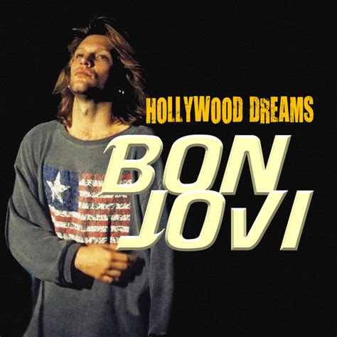 Hollywood Dreams Jon Bon Jovi Lyrics, Song Meanings, Videos, …