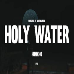 Holy water lyrics hunxho. Bitch, get off my pole.) It's rare like mink, it's something you wanna own. (Bitch, get off my pole. Bitch, get off my pole.) There's something you gotta hit. It's sacred and immaculate. I can let you in heaven's door. I promise you it's not a sin. Find salvation deep within. 
