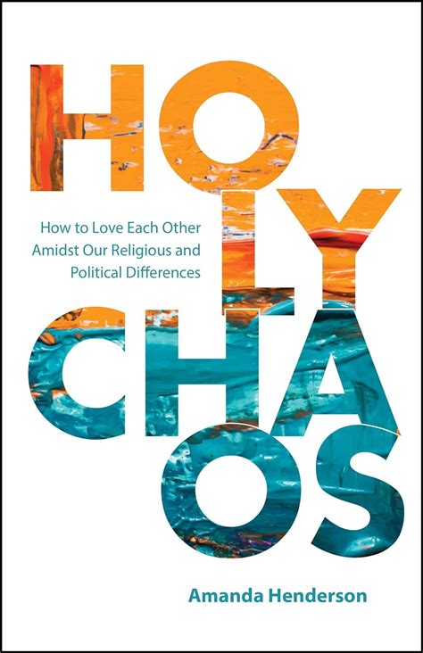Full Download Holy Chaos Creating Connections In Divisive Times By Amanda Henderson