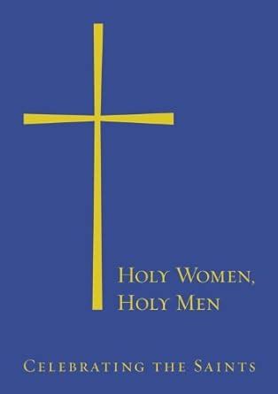 Read Online Holy Women Holy Men Celebrating The Saints By Church Publishing