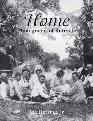 Home: Photographs of Kerrville by Joe Herring Goodreads