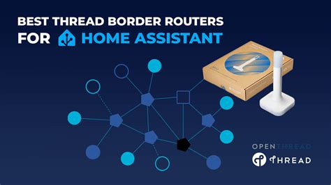 Home assistant thread border router  This app makes your Home Assistant installat...