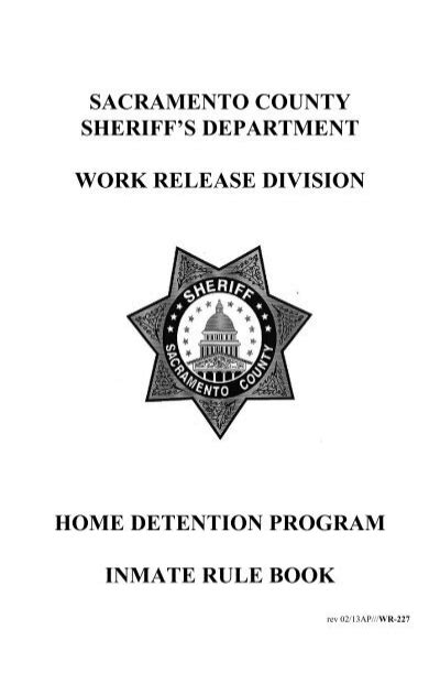 Home detention sacramento. 12500 Bruceville Road Elk Grove, CA 95757 916-874-1927 Public Line Administrative Hours: 8:00 AM - 5:00 PM Monday - Friday (excluding holidays) Jail Industries Hours: 