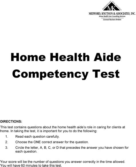 The home health competency exam is a two-part evaluation that tests the knowledge and skills of home healthcare providers. The first part, which is the Written Examination, requires applicants to answer 100 multiple choice questions on topics such as infection control, patient safety principles and ethics. The second part of the test is the ....