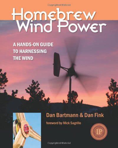 Read Online Homebrew Wind Power A Handson Guide To Harnessing The Wind By Dan Bartmann