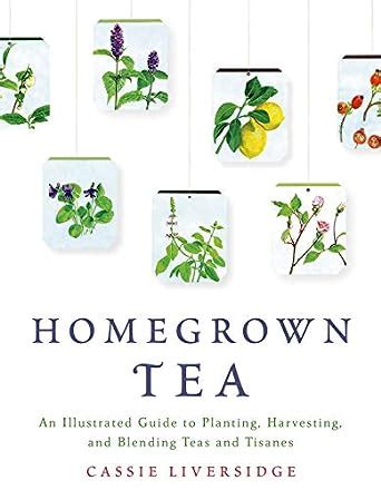 Homegrown tea an illustrated guide to planting harvesting and blending teas and tisanes. - Short code load chart manual for ltm1090 4 1.