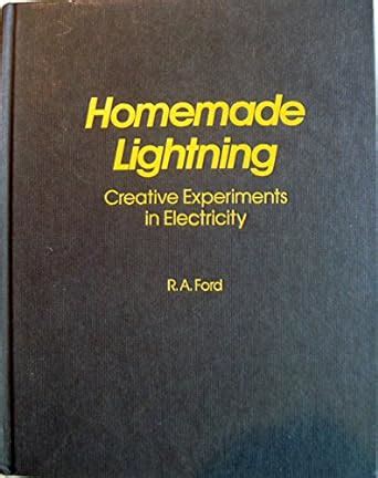 Homemade Lightning Creative Experiments In Electricity