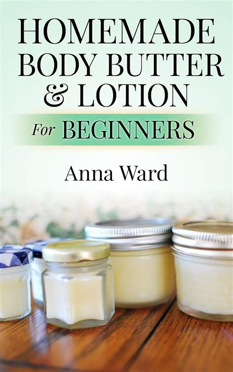 Read Online Homemade Body Butter  Lotion For Beginners How To Make Soap By Anna Ward