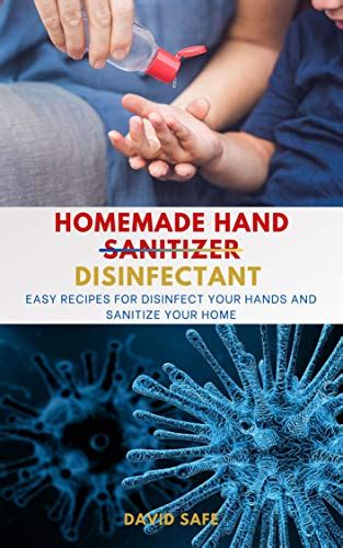 Read Homemade Hand Sanitizer Disinfectant Easy Recipes For Disinfect Your Hands And Sanitize Your Home By David Safe