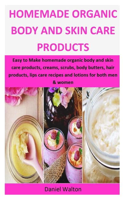 Read Online Homemade Organic Body And Skin Care Beauty Products Easy To Make Lotions Creams Scrubs Body Butters Hair Products And Lip Care Recipes For Women And Men By Josephine Simon