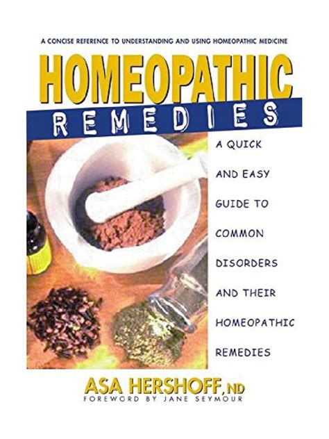 Download Homeopathic Remedies A Quick And Easy Guide To Common Disorders And Their Homeopathic Remedies By Asa Hershoff