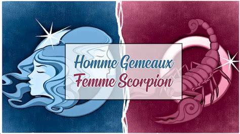 Homme gémeaux femme scorpion psychologie