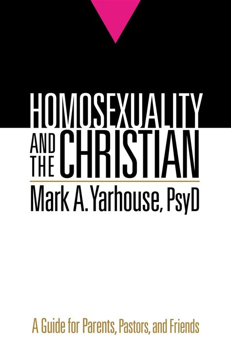Read Online Homosexuality And The Christian A Guide For Parents Pastors And Friends By Mark A Yarhouse